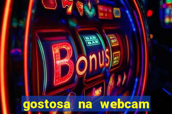 gostosa na webcam ao vivo